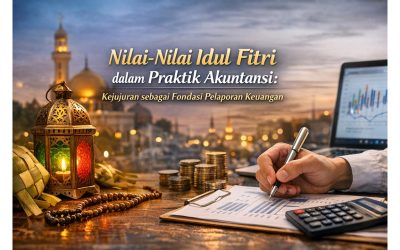 Nilai-Nilai Idul Fitri dalam Praktik Akuntansi: Kejujuran sebagai Fondasi Pelaporan Keuangan